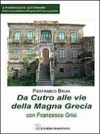 Da Cutro alle vie della Magna Grecia con Francesco Grisi - Pierfranco Bruni - copertina