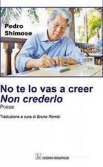 No te lo vas a creer-Non crederlo. Ediz. bilingue