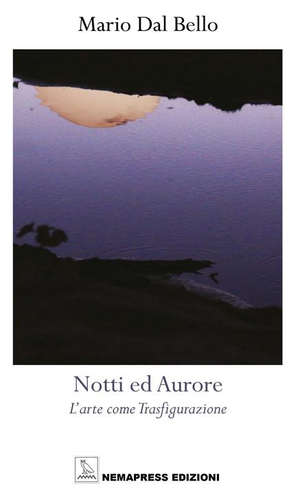 Notti ed aurore. L'arte come trasfigurazione - Mario Dal Bello - copertina