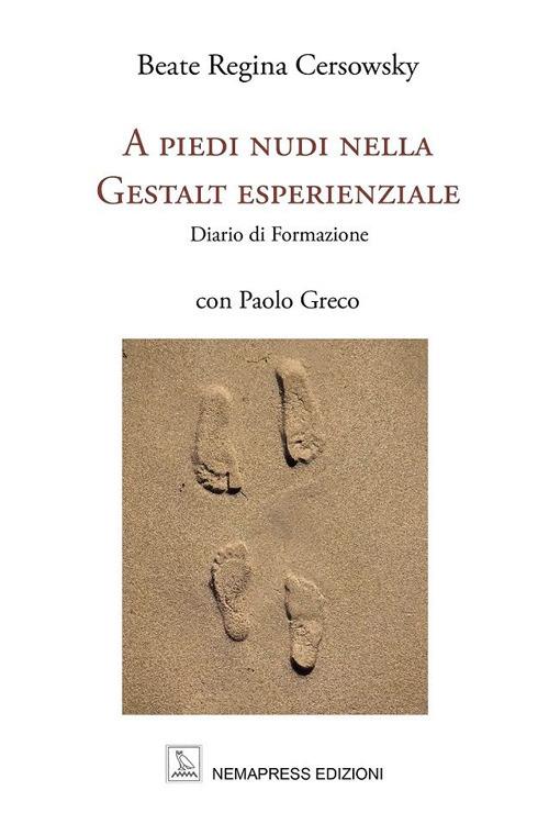 A piedi nudi nella Gestalt esperienziale. Diario di formazione - Beate Regina Cersowsky - copertina