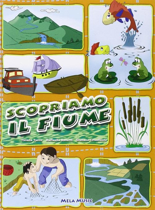 Scopriamo il fiume. Con CD Audio - Tiziana Turco,Silvia Rinaldi,Giuliano Crivellente - copertina