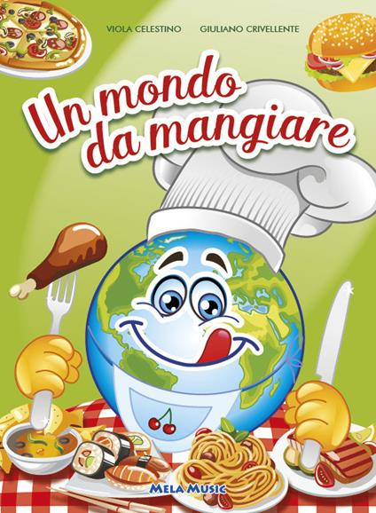 Un mondo da mangiare. Ediz. illustrata. Con CD Audio - Diego Valsecchi,Rosita Roncaglia,Giuliano Crivellente - copertina
