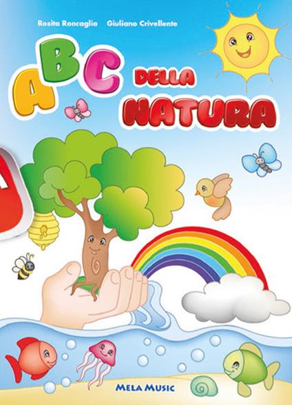 Abc della natura. Ediz. a colori. Con CD-Audio - Rosita Roncaglia,Giuliano Crivellente - copertina