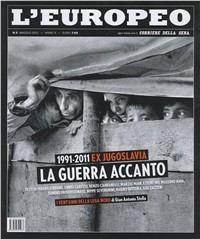 L' europeo (2011). Vol. 5: Ex Jugoslavia. La guerra accanto. - copertina