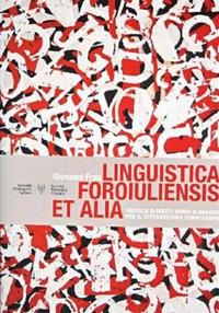 Linguistica foroiuliensis et alia. Raccolta di scritti sparsi in omaggio per il settantesimo compleanno - Giovanni Frau - copertina
