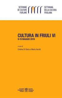 Cultura in Friuli. Vol. 6: 9-19 maggio 2019 - copertina