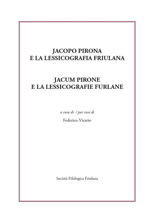 Jacopo Pirona e la lessicografia friulana. Jacum Pirone e la lessicografie  furlane - Federico Vicario - Libro - Società Filologica Friulana - | IBS