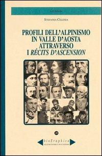 Profili dell'alpinismo in Valle d'Aosta attraverso i recits d'ascension - Stefania Celesia - copertina