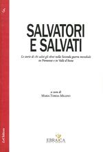 Salvatori e salvati le storie di chi salvò gli ebrei nella seconda guerra mondiale in Piemonte e in Valle d'Aosta