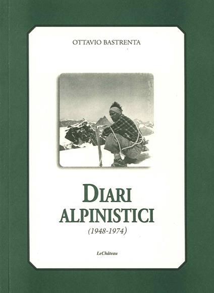 Diari alpinistici 1948-1974 - Ottavio Bastrenta - copertina