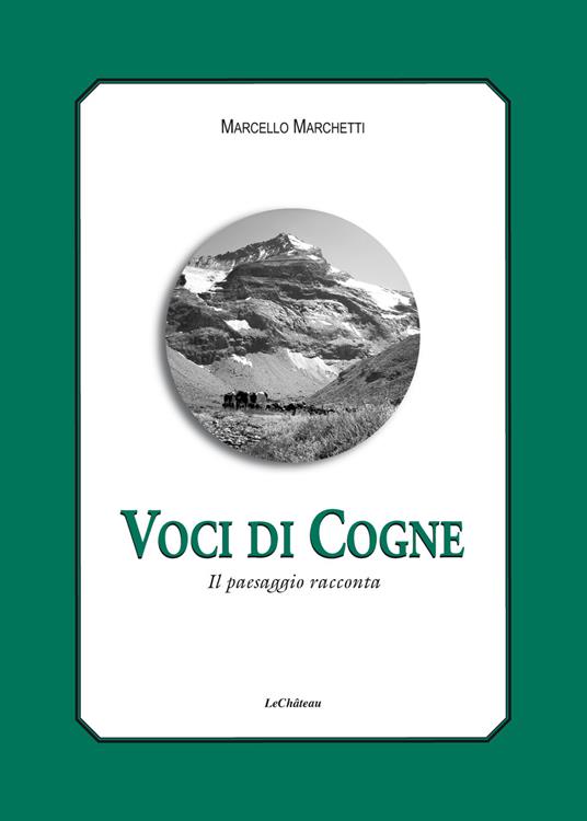 Voci di Cogne. Il paesaggio racconta - Marcello Marchetti - copertina