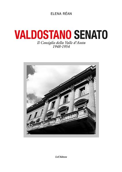 Valdostano senato. Il Consiglio della Valle d'Aosta 1948-1954 - Elena Réan - copertina