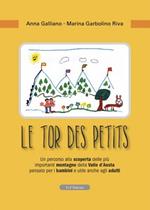 Le tor des petits. Un percorso alla scoperta delle più importanti montagne della Valle d'Aosta pensato per i bambini e utile anche agli adulti