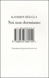 Noi non dormiamo. L'insonnia dei precari di successo - Kathrin Röggla - copertina