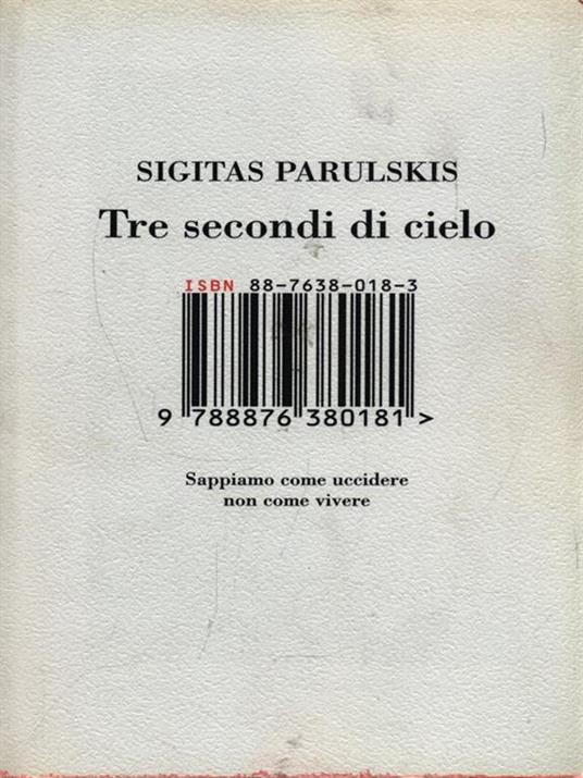 Tre secondi di cielo. Sappiamo come uccidere non come vivere - Sigitas Parulskis - 2