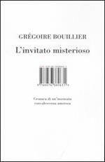 L' invitato misterioso. Cronaca di un'insensata convalescenza amorosa