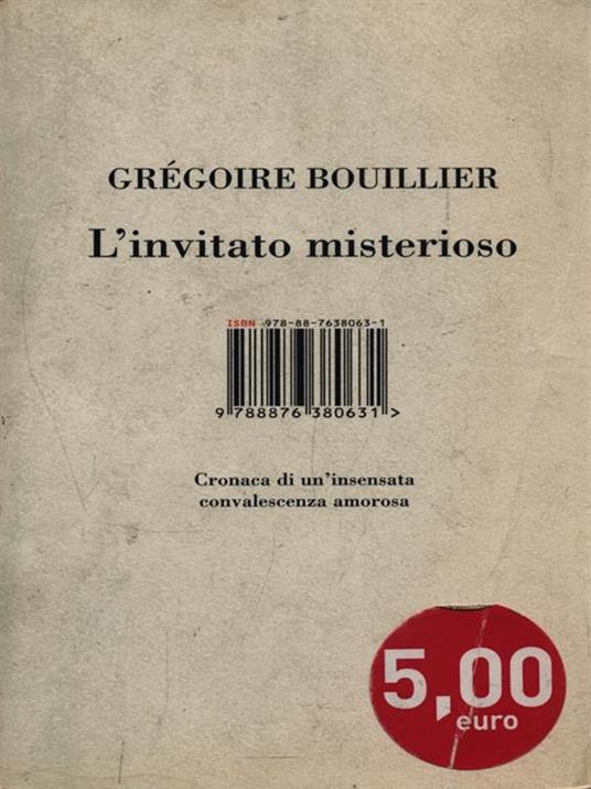 L' invitato misterioso. Cronaca di un'insensata convalescenza amorosa - Gregoire Bouillier - copertina