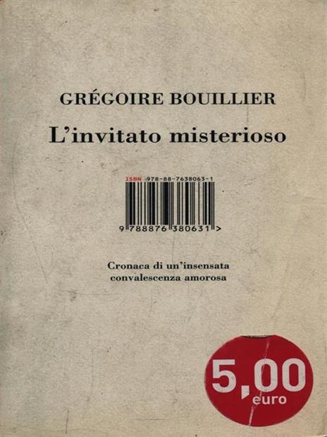 L' invitato misterioso. Cronaca di un'insensata convalescenza amorosa - Gregoire Bouillier - 5