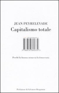 Capitalismo totale. Perché la finanza minaccia la democrazia - Jean Peyrelevade - copertina