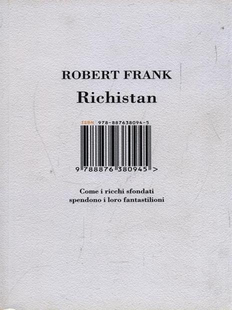 Richistan. Come i ricchi sfondati spendono i loro fantastilioni - Robert Frank - 6