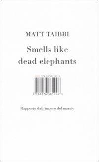 Smells like dead elephants. Rapporto dall'impero del marcio - Matt Taibbi - copertina