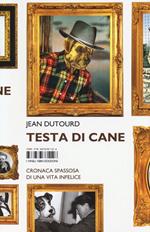 Testa di cane. Cronaca spassosa di una vita infelice