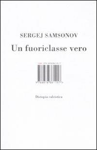 Un fuoriclasse vero. Distopia calcistica - Sergej Samsonov - 5