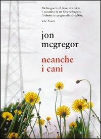 Neanche i cani - Jon McGregor - 5