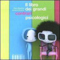 Il libro dei grandi contrari psicologici. Ediz. illustrata - Oscar Brenifier,Jacques Després - copertina