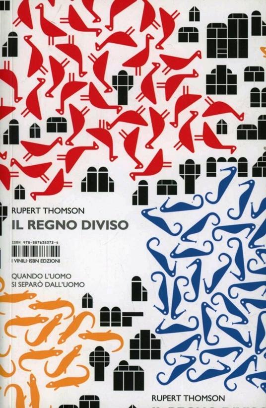 Il regno diviso. Quando l'uomo si separò dall'uomo - Rupert Thompson - copertina