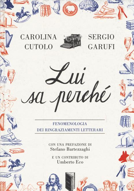 Lui sa perché. Fenomenologia dei ringraziamenti letterari - Carolina Cutolo,Sergio Garufi - 6