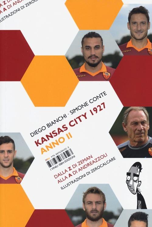 Kansas City 1927. Anno II. Dalla Z di Zeman alla A di Andreazzoli - Diego Bianchi,Simone Conte - 3