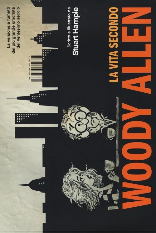 La vita secondo Woody Allen. Ediz. illustrata - Stuart Hample - copertina