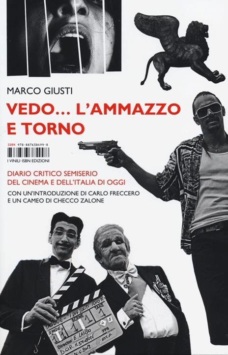 Vedo... l'ammazzo e torno. Diario critico semiserio del cinema e dell'Italia di oggi - Marco Giusti - 4