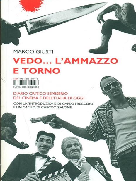 Vedo... l'ammazzo e torno. Diario critico semiserio del cinema e dell'Italia di oggi - Marco Giusti - copertina