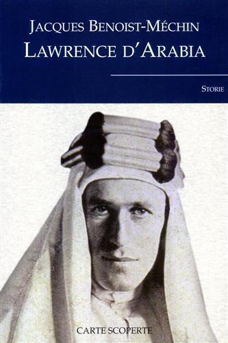 Lawrence d'Arabia o il sogno in frantumi - Jacques Benoist-Méchin - 2