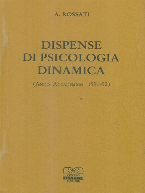 Dispense di psicologia dinamica. Anno accademico 1991-92 - Alberto Rossati - 2