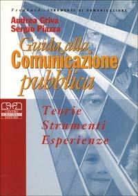 Guida alla comunicazione pubblica. Teorie, strumenti ed esperienze - Andrea Griva,Sergio Piazza - copertina