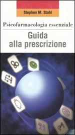 Psicofarmacologia essenziale. Guida alla prescrizione