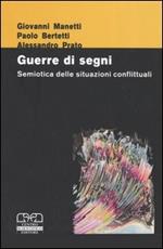 Guerre di segni. Semiotica delle situazioni conflittuali. Atti del 30º Convegno dell'Associazione italiana di studi semiotici (Castiglioncello, 8-10 novembre 2002)