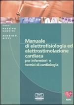 Manuale di elettrofisiologia ed elettrostimolazione cardiaca per infermieri e tecnici di cardiologia