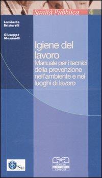 Igiene del lavoro. Manuale per i tecnici della prevenzione nell'ambiente e nei luoghi di lavoro - copertina