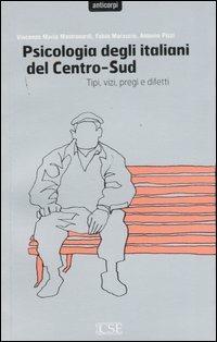 Psicologia degli italiani del centro-sud. Tipi, vizi, pregi e difetti - Vincenzo Maria Mastronardi,Fabio Marascio,Antonio Pizzi - copertina