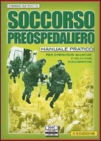 Soccorso preospedaliero. Manuale pratico per operatori sanitari e volontari - Fabrizio Ruffinatto - copertina