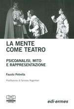 La mente come teatro. Psicoanalisi, mito e rappresentazione