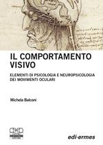 Il comportamento visivo. Elementi di psicologia e neuropsicologia dei movimenti oculari