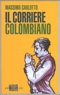 Il corriere colombiano - Massimo Carlotto - copertina