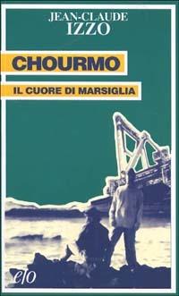 Chourmo. Il cuore di Marsiglia - Jean-Claude Izzo - copertina