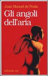 Gli angoli dell'aria - J. Manuel de Prada - copertina