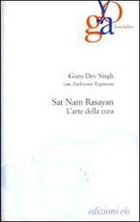 Sat nam rasayan. Arte della cura - Dev Singh - copertina